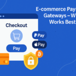 E-commerce Payment Gateways – What Works Best?